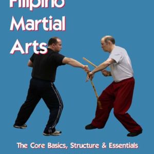 Filipino Martial Arts – The Core Basics, Structure & Essentials Book & Video Bundle