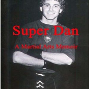Super Dan – A Martial Arts Memoir