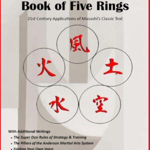 Miyamoto Musashi’s Book of Five Rings – 21st Century Applications of Musashi’s Classic Text